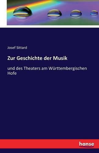 Cover image for Zur Geschichte der Musik: und des Theaters am Wurttembergischen Hofe