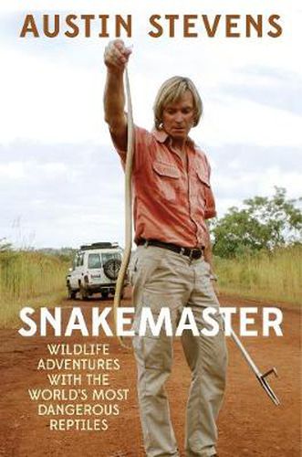 Cover image for Snakemaster: Wildlife Adventures with the World?s Most Dangerous Reptiles