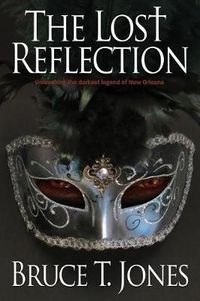 Cover image for The Lost Reflection: Unleashing the Darkest Legend of New Orleans