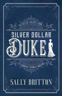 Cover image for Silver Dollar Duke: An American Victorian Romance