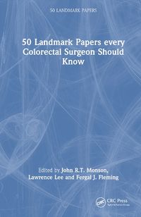 Cover image for 50 Landmark Papers every Colorectal Surgeon Should Know