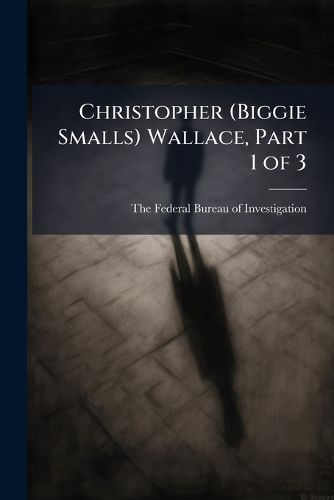 Cover image for Christopher (Biggie Smalls) Wallace, Part 1 of 3