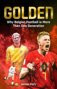 Cover image for Golden: Why Belgian Football is More Than One Generation