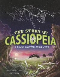 Cover image for The Story of Cassiopeia: A Roman Constellation Myth