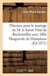 Cover image for Discours Prononce Pour Le Mariage de M. Le Baron Vital de Rochetaillee