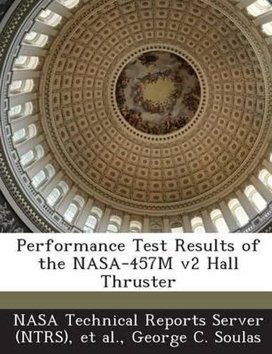 Cover image for Performance Test Results of the NASA-457m V2 Hall Thruster