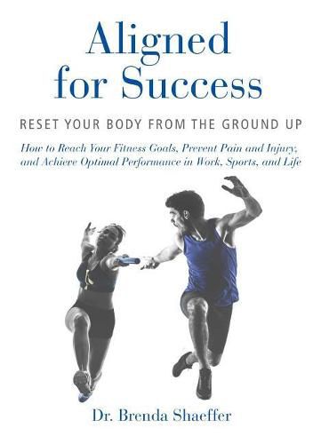 Cover image for Aligned for Success: Reset Your Body from the Ground Up