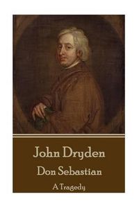 Cover image for John Dryden - Don Sebastian: A Tragedy