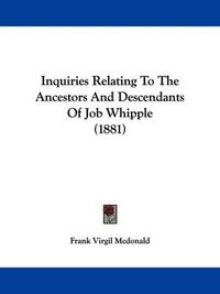 Cover image for Inquiries Relating to the Ancestors and Descendants of Job Whipple (1881)