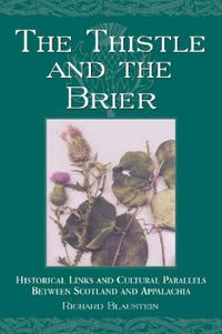 Cover image for The Thistle and the Brier: Historical Links and Cultural Parallels Between Scotland and Appalachia