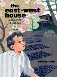 Cover image for The East-West House: Noguchi's Childhood in Japan