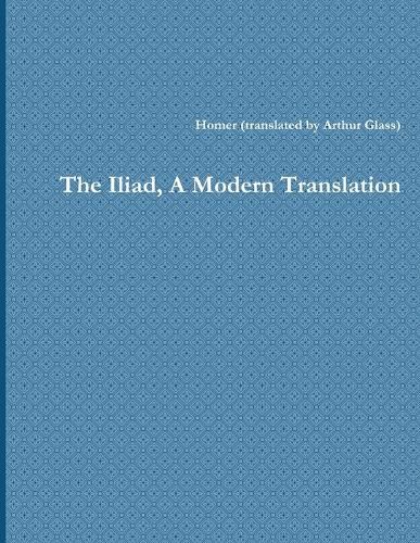 Cover image for The Iliad, A Modern Translation