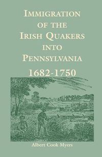 Cover image for Immigration of the Irish Quakers Into Pennsylvania: 1682-1750