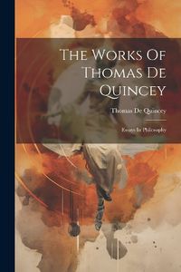 Cover image for The Works Of Thomas De Quincey