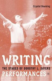 Cover image for Writing Performances: The Stages of Dorothy L. Sayers