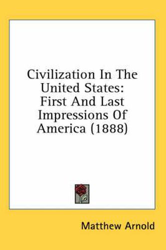 Cover image for Civilization in the United States: First and Last Impressions of America (1888)