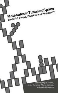 Cover image for Molecules in Time and Space: Bacterial Shape, Division and Phylogeny