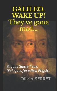 Cover image for GALILEO, WAKE UP! They've gone mad...