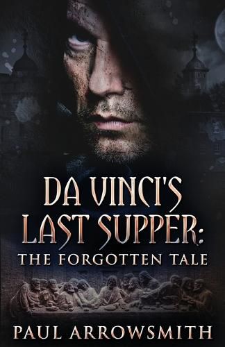 Cover image for Da Vinci's Last Supper - The Forgotten Tale