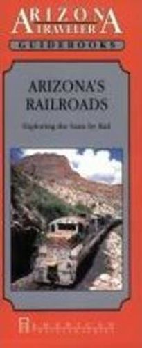 Cover image for Arizona's Railroads: Exploring the State by Rail