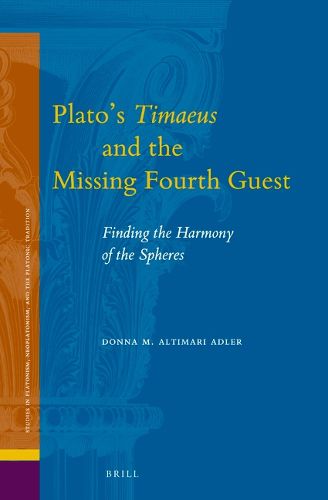 Cover image for Plato's Timaeus and the Missing Fourth Guest: Finding the Harmony of the Spheres