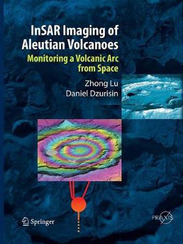 Cover image for InSAR Imaging of Aleutian Volcanoes: Monitoring a Volcanic Arc from Space