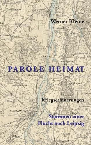 Cover image for Parole Heimat: Kriegserinnerungen - Stationen einer Flucht nach Leipzig