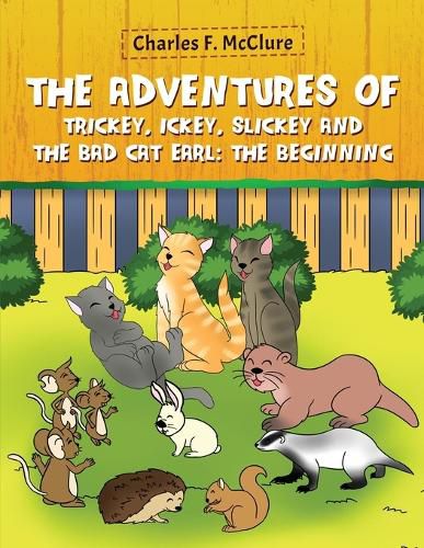 Cover image for The Adventures of Trickey, Ickey and Slickey and the Bad Cat Earl: The Beginning