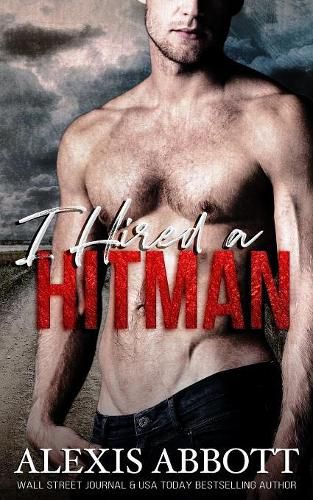 Cover image for I Hired a Hitman: A Mafia Bad Boy Romance