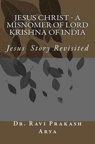 Cover image for Jesus Christ - A Misnomer of Lord Krishna of India