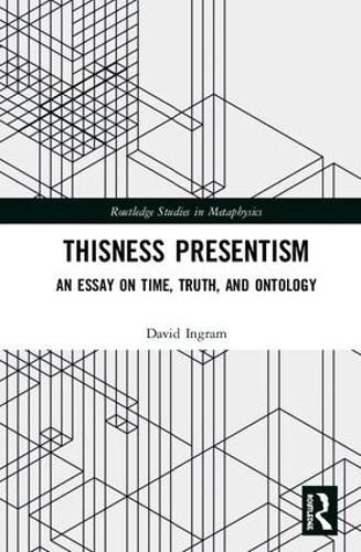 Thisness Presentism: An Essay on Time, Truth, and Ontology