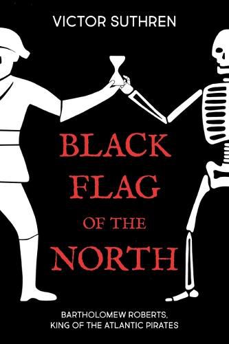 Cover image for Black Flag of the North: Bartholomew Roberts, King of the Atlantic Pirates