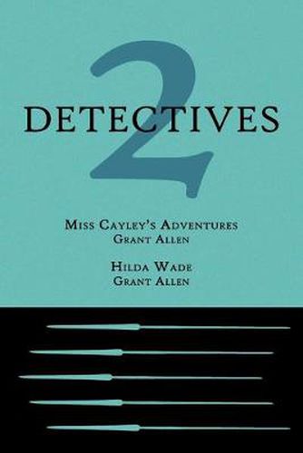 Cover image for 2 Detectives: Miss Cayley's Adventures / Hilda Wade