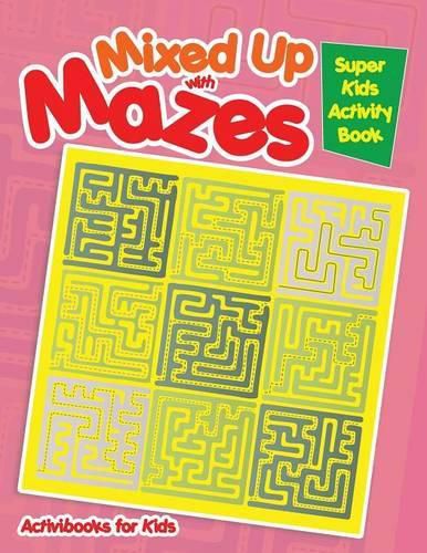 Mixed Up with Mazes: Super Kids Activity Book