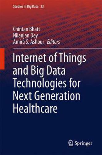 Cover image for Internet of Things and Big Data Technologies for Next Generation Healthcare