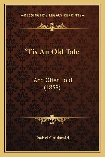 Cover image for Tis an Old Tale: And Often Told (1839)