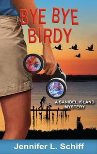 Cover image for Bye Bye Birdy: A Sanibel Island Mystery