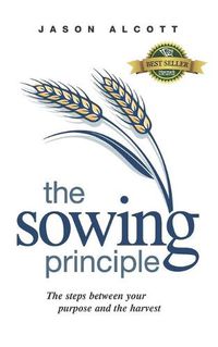 Cover image for The Sowing Principle: The steps between your purpose and the harvest