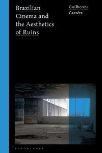 Cover image for Brazilian Cinema and the Aesthetics of Ruins