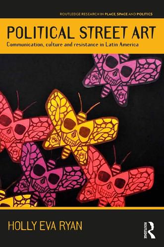 Cover image for Political Street Art: Communication, culture and resistance in Latin America