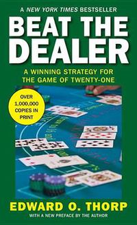 Cover image for Beat the Dealer: A Winning Strategy for the Game of Twenty-One