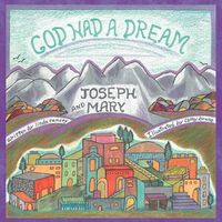 Cover image for God Had a Dream Joseph and Mary