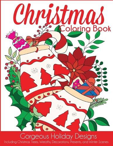 Cover image for Christmas Coloring Book: Gorgeous Holiday Designs Including Christmas Trees, Wreaths, Decorations, Presents, and Winter Scenes