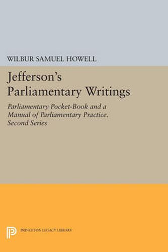 Cover image for Jefferson's Parliamentary Writings: Parliamentary Pocket-Book and A Manual of Parliamentary Practice. Second Series