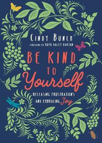 Cover image for Be Kind to Yourself - Releasing Frustrations and Embracing Joy