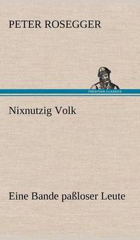 Cover image for Nixnutzig Volk