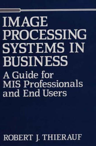 Cover image for Image Processing Systems in Business: A Guide for MIS Professionals and End Users