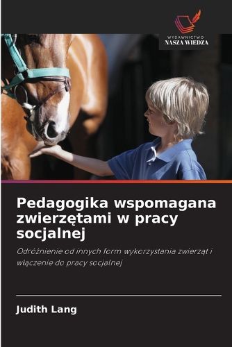 Cover image for Pedagogika wspomagana zwierzętami w pracy socjalnej