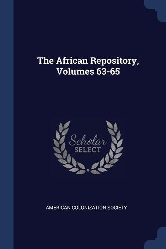 Cover image for The African Repository, Volumes 63-65