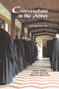 Cover image for Conversations in the Abbey: Senior Monks of Saint Meinrad Reflect on Their Lives